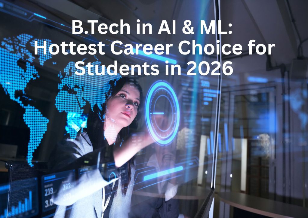 B.Tech in AI & ML: Why It’s the Hottest Career Choice for Students in 2026