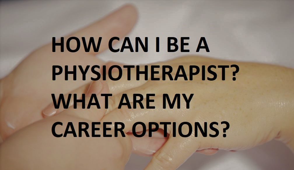 WHY PHYSIOTHERAPY CAN BE A GOOD CAREER OPTION?
