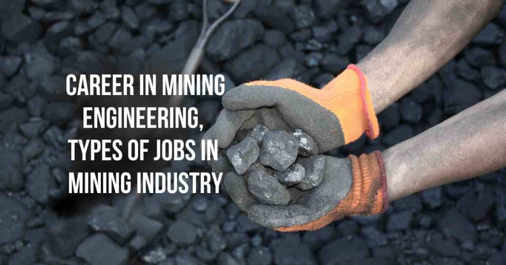 Career in mining engineering, types of jobs in mining industry