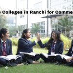 Top Colleges in Ranchi for Commerce