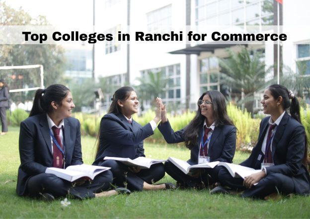 Top Colleges in Ranchi for Commerce