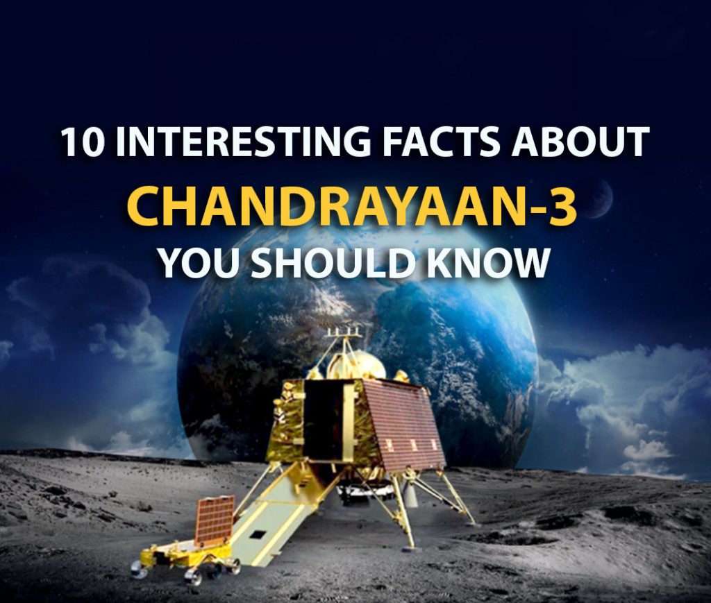 10 Interesting facts about Chandrayaan-3 you should know