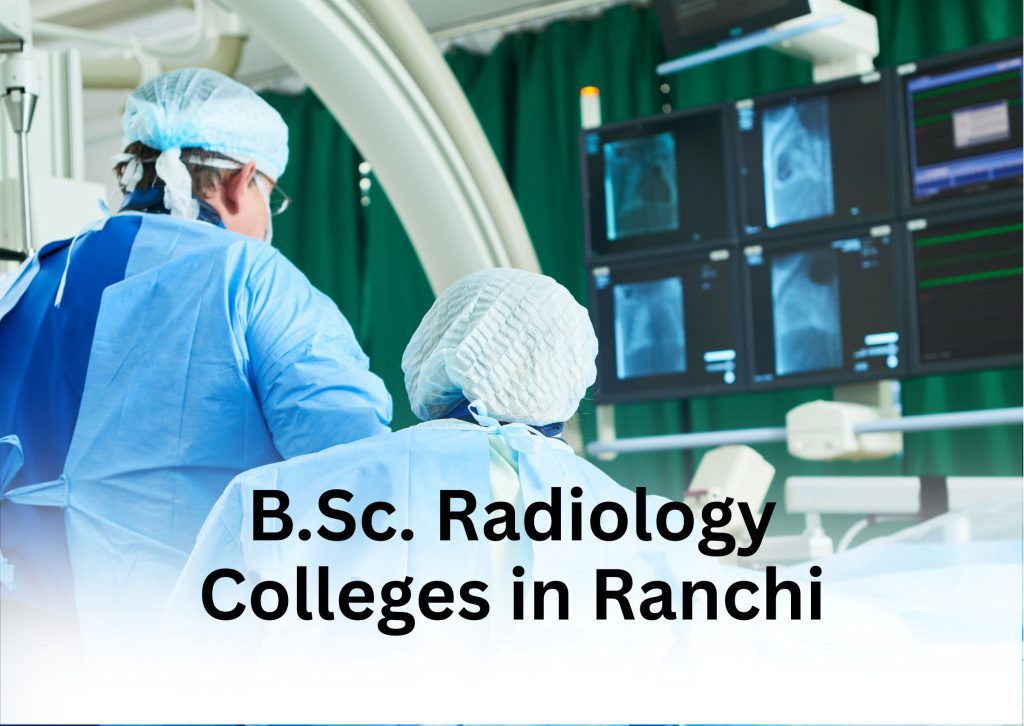 Best B.Sc. Radiology Colleges in Ranchi